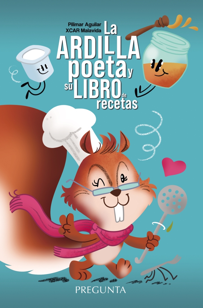 La ardilla poeta y su libro de recetas.
Un libro de Pilimar Aguilar ilustrado por XCAR Malavida y publicado por Pregunta Ediciones.